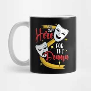 Funny I Am Only Here For The Drama Theater Pun Mug